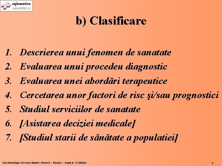 b) Clasificare 1. 2. 3. 4. 5. 6. 7. Descrierea unui fenomen de sanatate