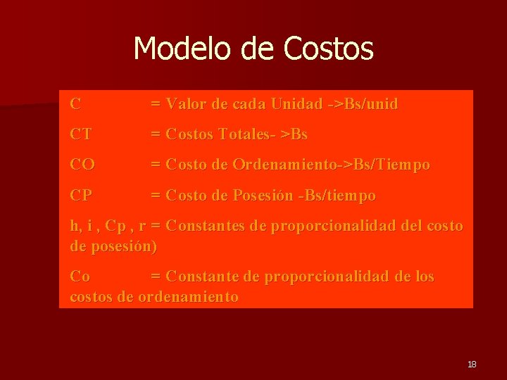 Modelo de Costos C = Valor de cada Unidad ->Bs/unid CT = Costos Totales-