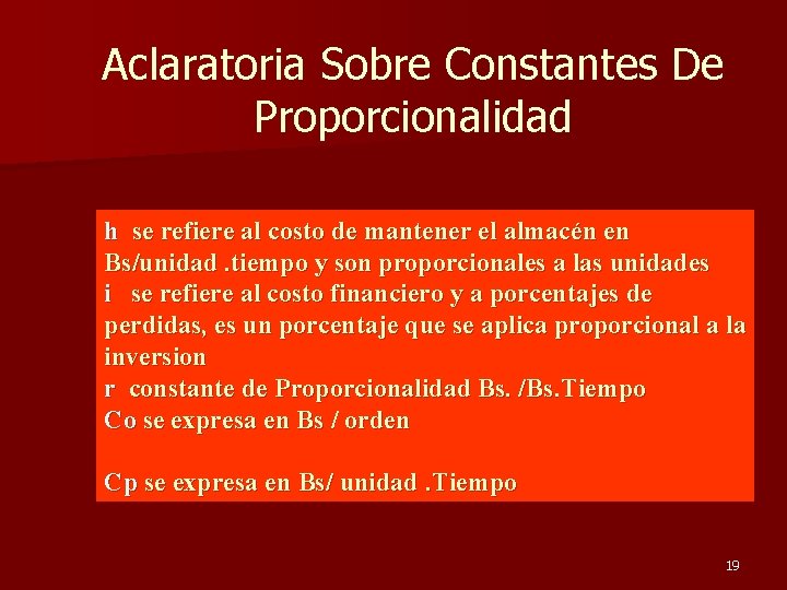 Aclaratoria Sobre Constantes De Proporcionalidad h se refiere al costo de mantener el almacén