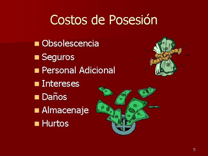 Costos de Posesión n Obsolescencia n Seguros n Personal Adicional n Intereses n Daños