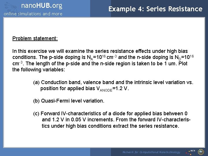 nano. HUB. org online simulations and more Example 4: Series Resistance Problem statement: In