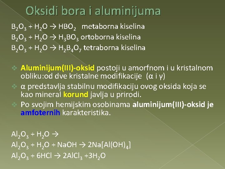 Oksidi bora i aluminijuma B 2 O 3 + H 2 O → HBO