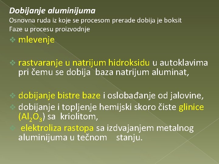 Dobijanje aluminijuma Osnovna ruda iz koje se procesom prerade dobija je boksit Faze u