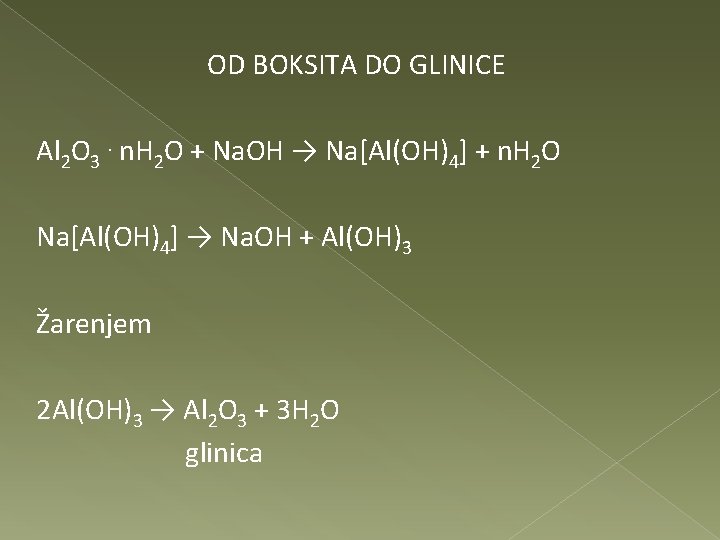 OD BOKSITA DO GLINICE Al 2 O 3. n. H 2 O + Na.