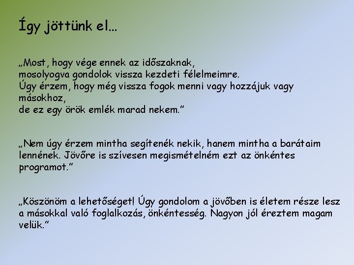 Így jöttünk el… „Most, hogy vége ennek az időszaknak, mosolyogva gondolok vissza kezdeti félelmeimre.