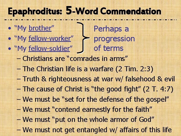 Epaphroditus: 5 -Word Commendation • “My brother” Perhaps a • “My fellow-worker” progression •