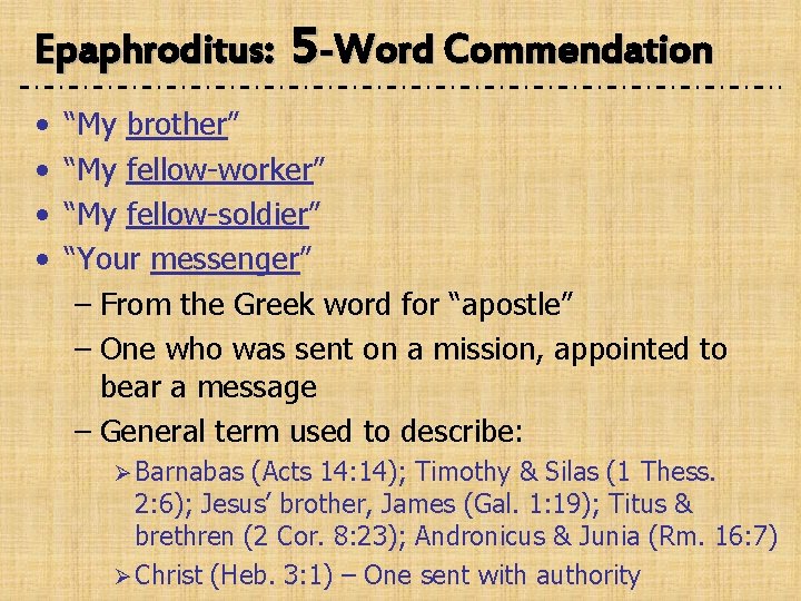 Epaphroditus: 5 -Word Commendation • • “My brother” “My fellow-worker” “My fellow-soldier” “Your messenger”