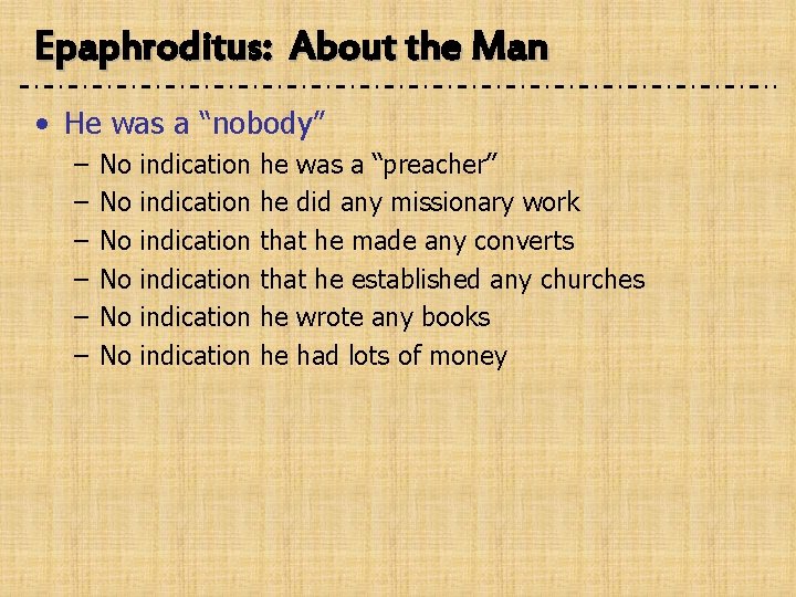 Epaphroditus: About the Man • He was a “nobody” – – – No No