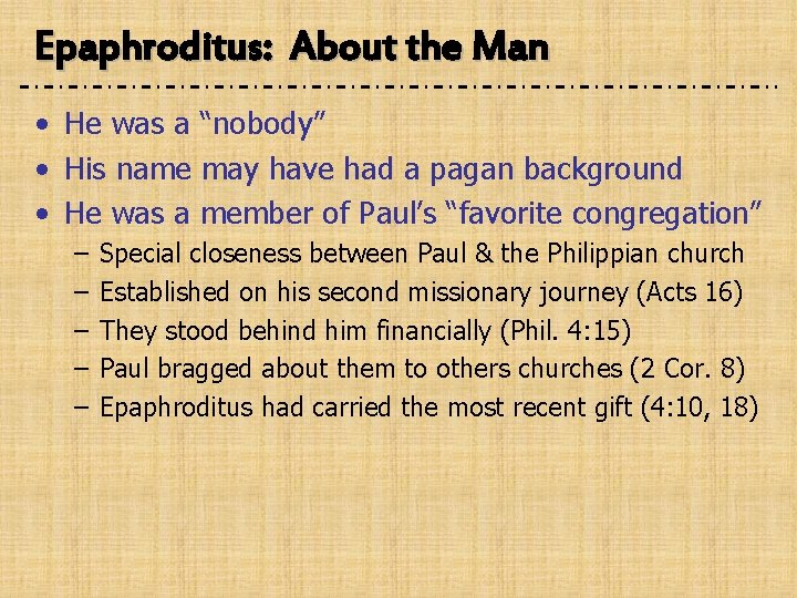 Epaphroditus: About the Man • He was a “nobody” • His name may have