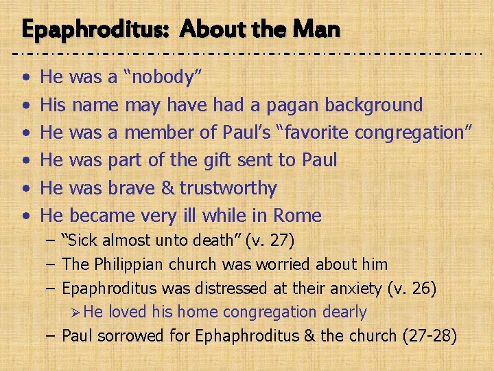 Epaphroditus: About the Man • • • He was a “nobody” His name may