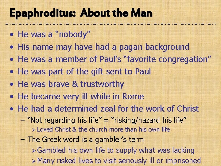 Epaphroditus: About the Man • • He was a “nobody” His name may have