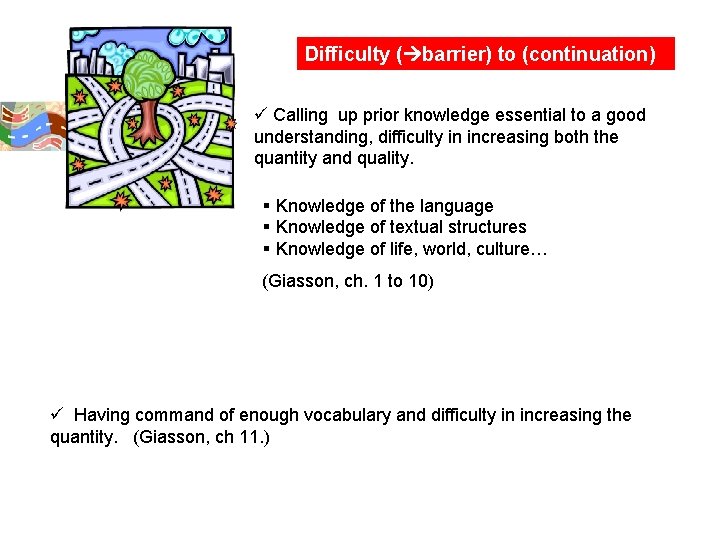 Difficulty ( barrier) to (continuation) ü Calling up prior knowledge essential to a good