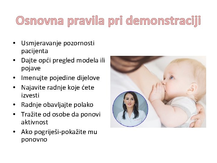 Osnovna pravila pri demonstraciji • Usmjeravanje pozornosti pacijenta • Dajte opći pregled modela ili