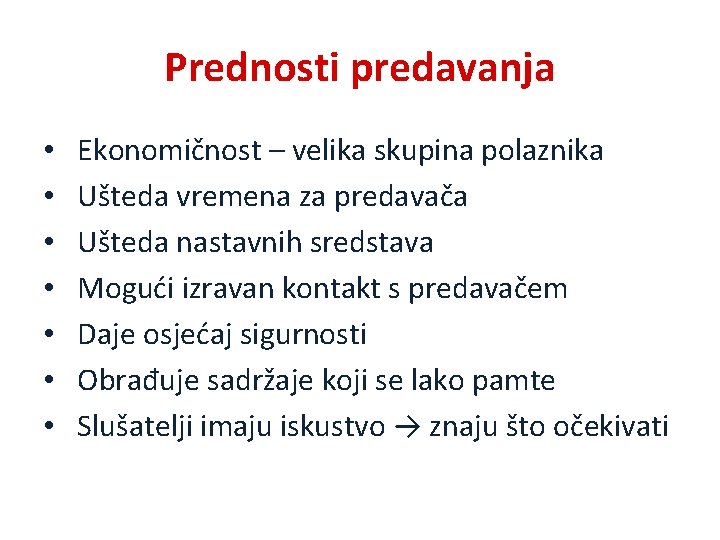 Prednosti predavanja • • Ekonomičnost – velika skupina polaznika Ušteda vremena za predavača Ušteda