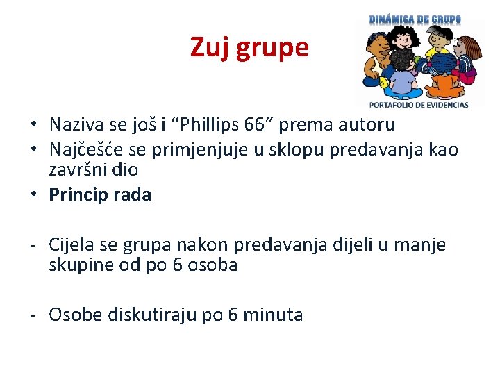 Zuj grupe • Naziva se još i “Phillips 66” prema autoru • Najčešće se