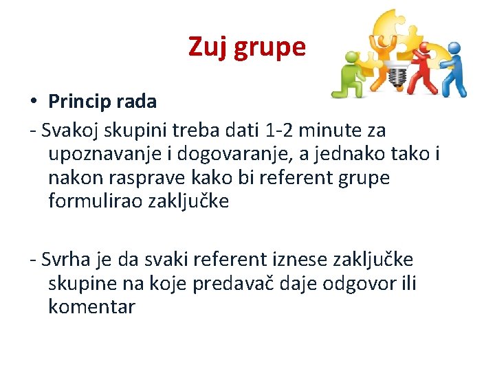 Zuj grupe • Princip rada - Svakoj skupini treba dati 1 -2 minute za