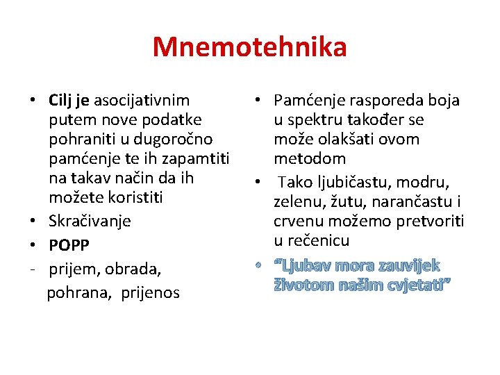 Mnemotehnika • Cilj je asocijativnim putem nove podatke pohraniti u dugoročno pamćenje te ih