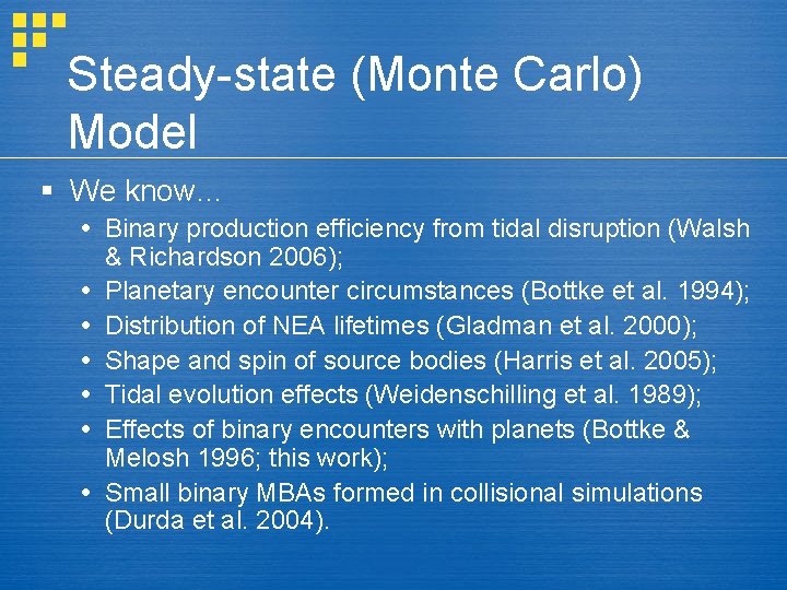 Steady-state (Monte Carlo) Model § We know… Binary production efficiency from tidal disruption (Walsh