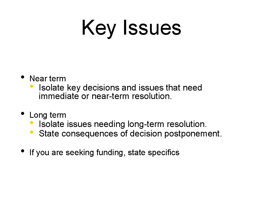 Key Issues • • • Near term • Isolate key decisions and issues that