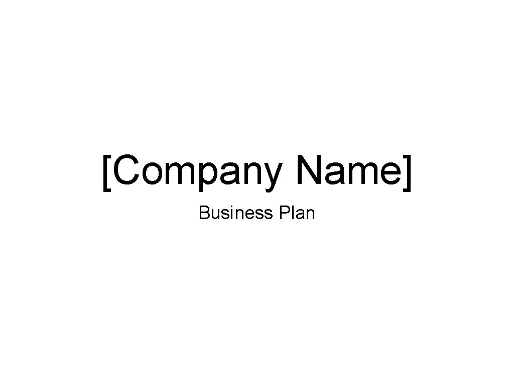 [Company Name] Business Plan 