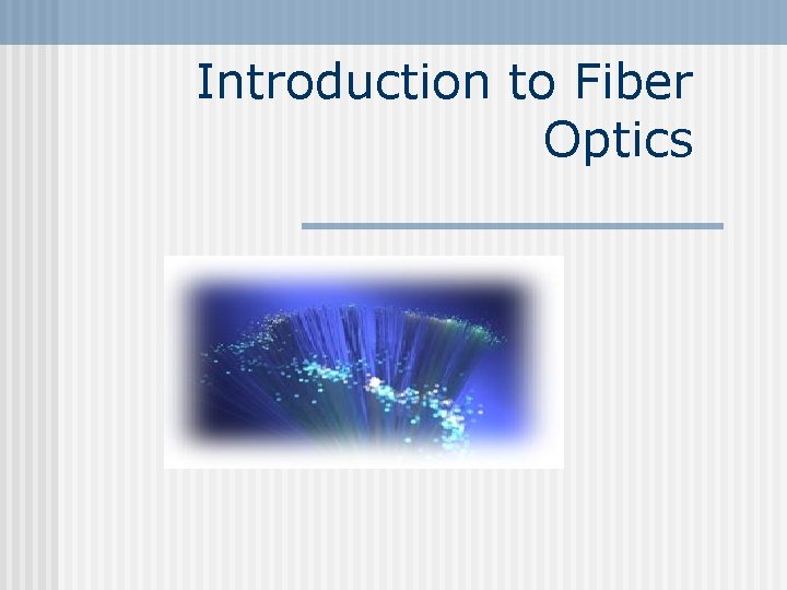 Introduction to Fiber Optics 