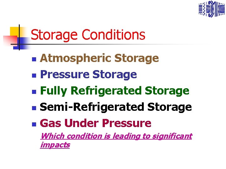 Storage Conditions Atmospheric Storage n Pressure Storage n Fully Refrigerated Storage n Semi-Refrigerated Storage
