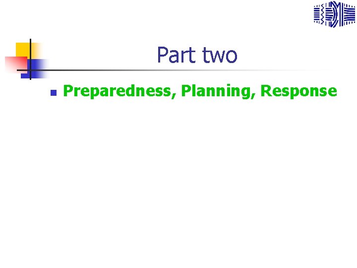 Part two n Preparedness, Planning, Response 