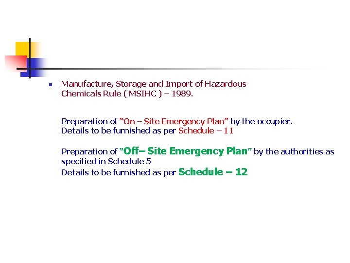 n Manufacture, Storage and Import of Hazardous Chemicals Rule ( MSIHC ) – 1989.