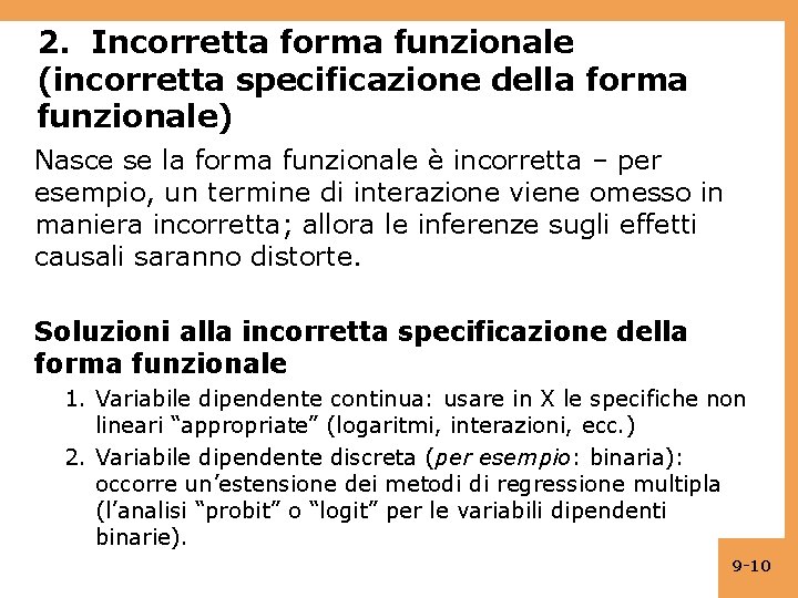 2. Incorretta forma funzionale (incorretta specificazione della forma funzionale) Nasce se la forma funzionale
