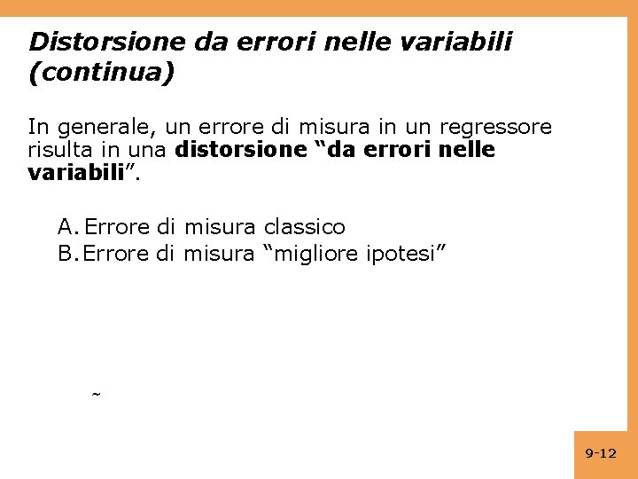 Distorsione da errori nelle variabili (continua) In generale, un errore di misura in un