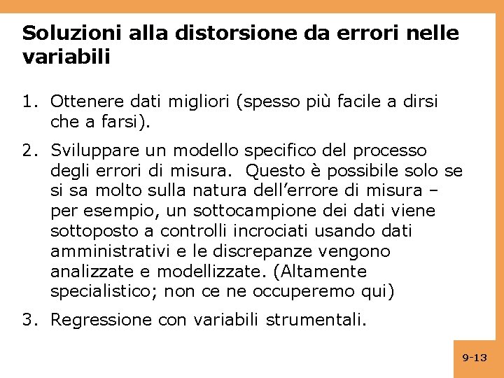 Soluzioni alla distorsione da errori nelle variabili 1. Ottenere dati migliori (spesso più facile