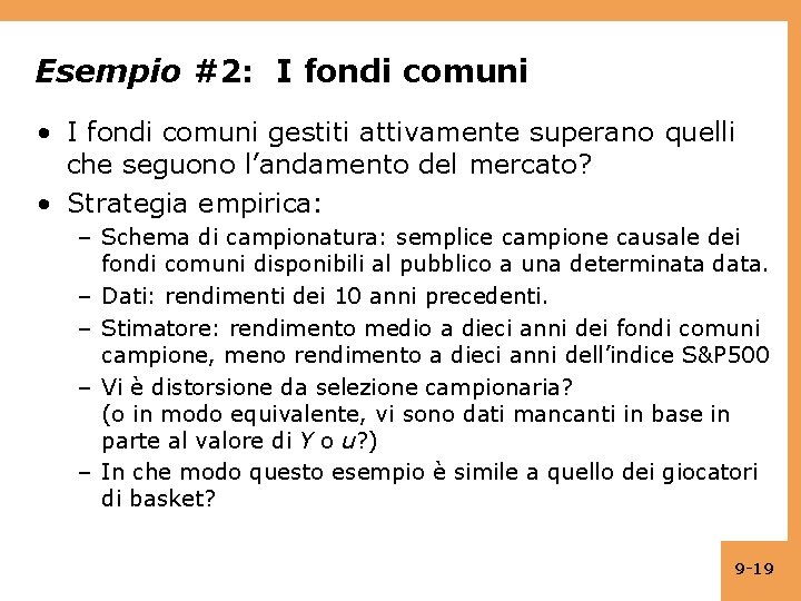 Esempio #2: I fondi comuni • I fondi comuni gestiti attivamente superano quelli che