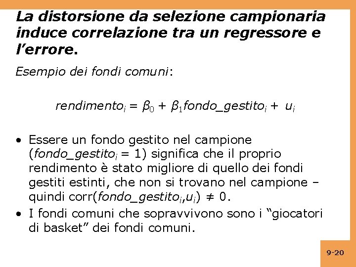 La distorsione da selezione campionaria induce correlazione tra un regressore e l’errore. Esempio dei