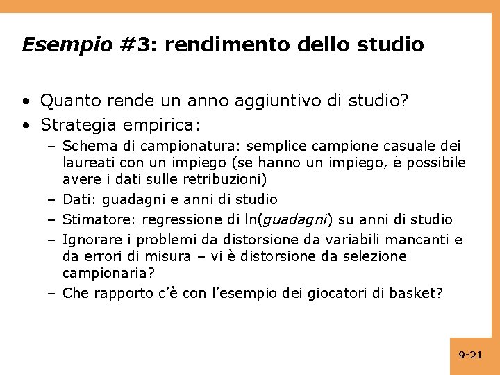 Esempio #3: rendimento dello studio • Quanto rende un anno aggiuntivo di studio? •