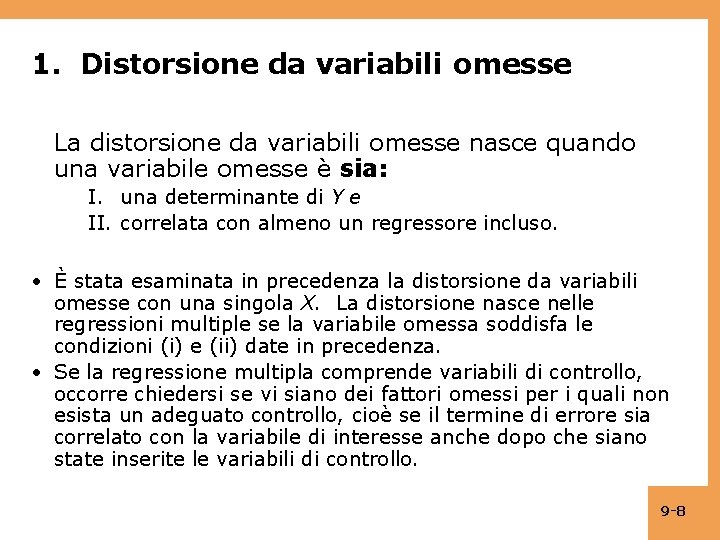 1. Distorsione da variabili omesse La distorsione da variabili omesse nasce quando una variabile