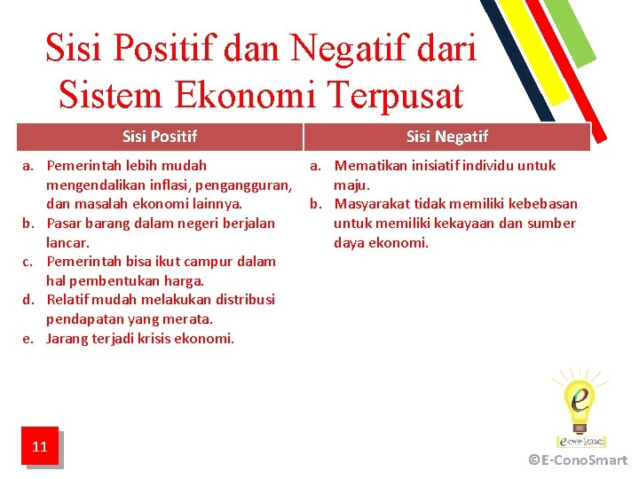 Sisi Positif dan Negatif dari Sistem Ekonomi Terpusat Sisi Positif Sisi Negatif a. Pemerintah