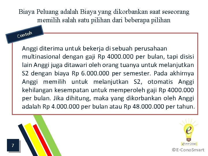 Biaya Peluang adalah Biaya yang dikorbankan saat seseorang memilih salah satu pilihan dari beberapa