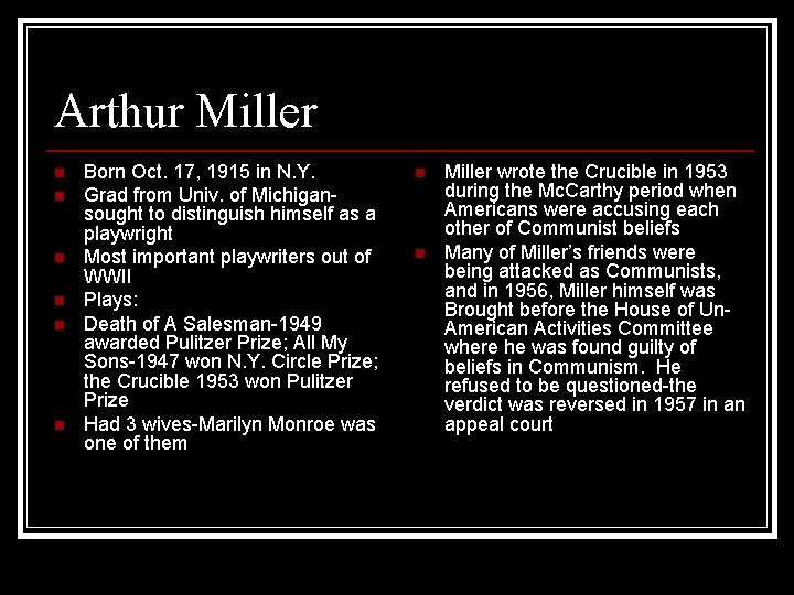 Arthur Miller n n n Born Oct. 17, 1915 in N. Y. Grad from