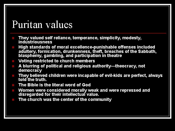 Puritan values n n n n They valued self reliance, temperance, simplicity, modesty, industriousness