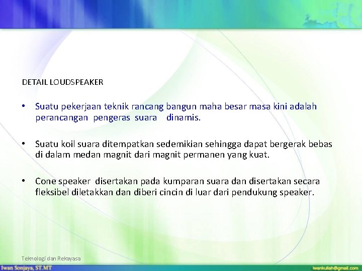 DETAIL LOUDSPEAKER • Suatu pekerjaan teknik rancang bangun maha besar masa kini adalah perancangan