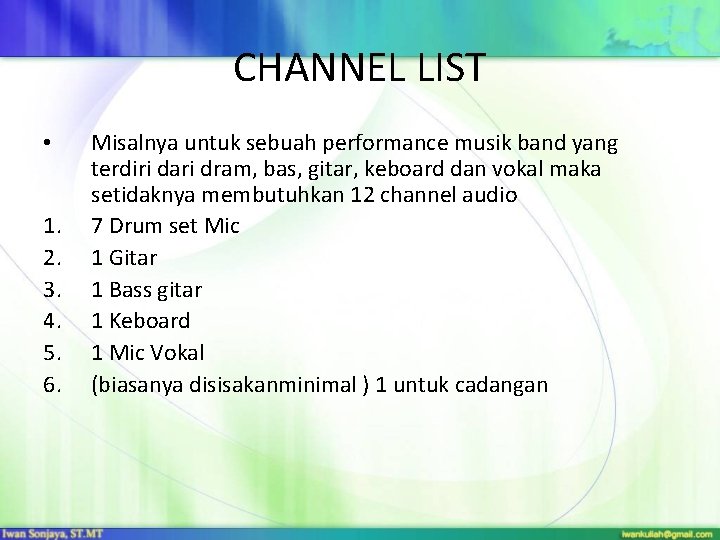 CHANNEL LIST • 1. 2. 3. 4. 5. 6. Misalnya untuk sebuah performance musik