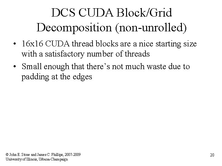 DCS CUDA Block/Grid Decomposition (non-unrolled) • 16 x 16 CUDA thread blocks are a
