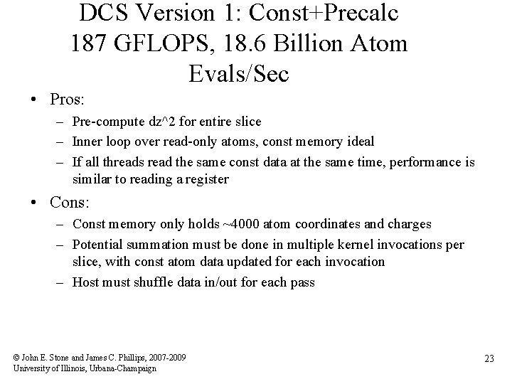 DCS Version 1: Const+Precalc 187 GFLOPS, 18. 6 Billion Atom Evals/Sec • Pros: –
