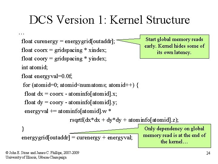 DCS Version 1: Kernel Structure … Start global memory reads float curenergy = energygrid[outaddr];