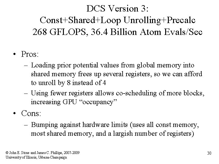 DCS Version 3: Const+Shared+Loop Unrolling+Precalc 268 GFLOPS, 36. 4 Billion Atom Evals/Sec • Pros: