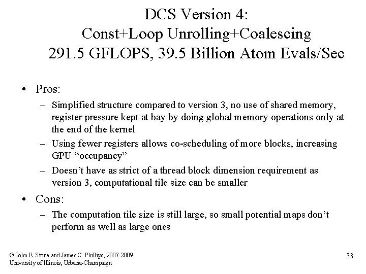 DCS Version 4: Const+Loop Unrolling+Coalescing 291. 5 GFLOPS, 39. 5 Billion Atom Evals/Sec •