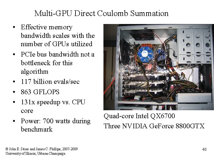 Multi-GPU Direct Coulomb Summation • Effective memory bandwidth scales with the number of GPUs