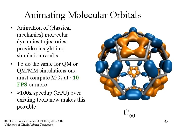 Animating Molecular Orbitals • Animation of (classical mechanics) molecular dynamics trajectories provides insight into