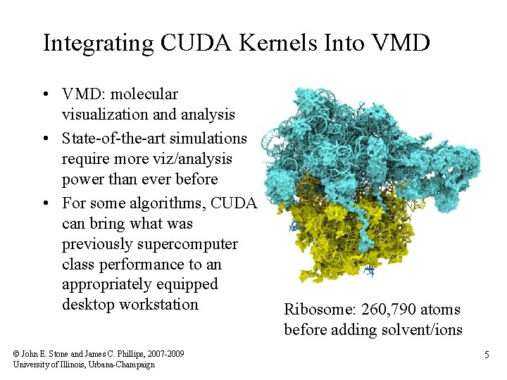 Integrating CUDA Kernels Into VMD • VMD: molecular visualization and analysis • State-of-the-art simulations