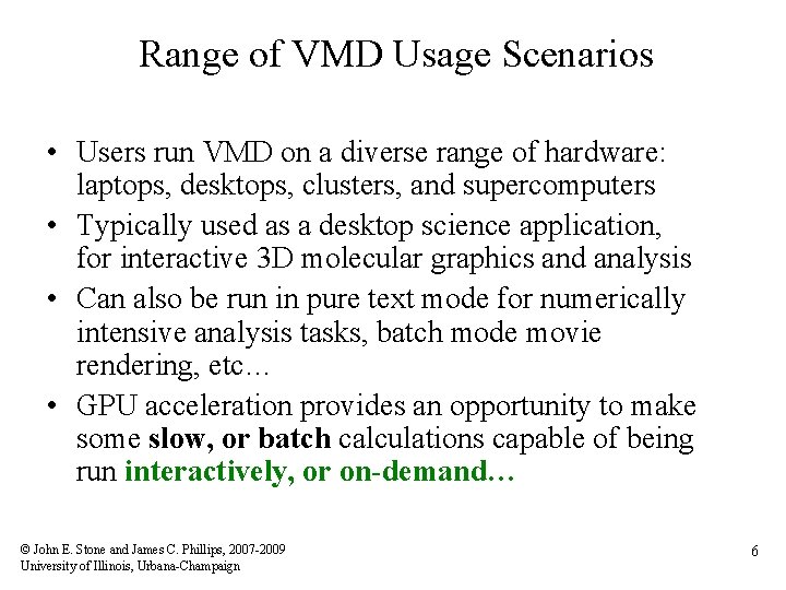 Range of VMD Usage Scenarios • Users run VMD on a diverse range of
